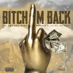 Bitch Im Back - Single by Joe Smokey Baby album reviews, ratings, credits