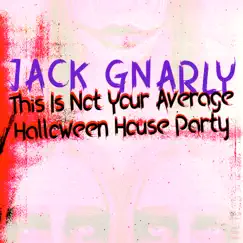 This Is Not Your Average Halloween House Party - EP by Jack Gnarly album reviews, ratings, credits