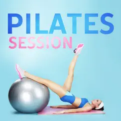 Pilates Session: Perfect Balance and Flexibility, Best Workout Music, Warm Up, Stretching Exercises by Pilates Workout Academy, Yoga & Pilates Music Consort & Mantra Yoga Music Oasis album reviews, ratings, credits