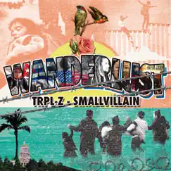 Wanderlust by SmallVillain & Trpl-Z album reviews, ratings, credits