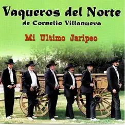 Mi Último Jaripeo by Los Vaqueros del Norte de Cornelio Villanueva album reviews, ratings, credits