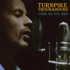 Come as You Are - Single by Turnpike Troubadours album reviews, ratings, credits