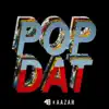 Pop Dat - Single album lyrics, reviews, download