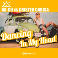 Dancing in My Head (feat. Sonia Milan) [This Is the Summer] - Single by Ba-Gu & Crister Garcia album reviews, ratings, credits