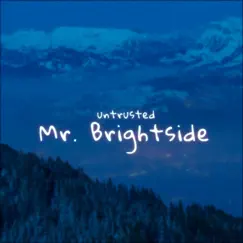 Mr. Brightside - Single by Untrusted, Solace & 11:11 Music Group album reviews, ratings, credits