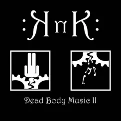 Dead Body Music II by KNK album reviews, ratings, credits