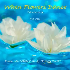 When Flowers Dance (Dance Mix) - Single by MC Vale album reviews, ratings, credits