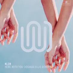 Here with You (Joshua Ellis Remix) - Single by NLSN album reviews, ratings, credits