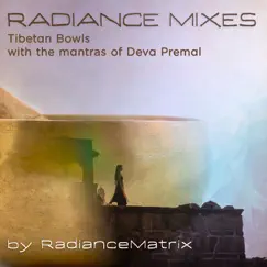 Radiance Mixes (Tibetan Bowls with the Mantras of Deva Premal) [feat. Deva Premal] by Radiancematrix album reviews, ratings, credits