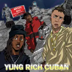 Wrong Way (feat. Dizzy Wright & Yung Tory) - Single by Yung Rich Cuban album reviews, ratings, credits