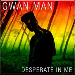 Desperate In Me - Single by Gwan Man album reviews, ratings, credits