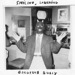 Smiling, Laughing by Gorgeous Bully album reviews, ratings, credits