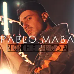 Noche Loca - Single by Pablo Maba album reviews, ratings, credits