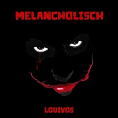 Melancholisch - Single by LouiVos album reviews, ratings, credits
