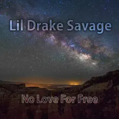 No Love for Free by Lil Drake Savage album reviews, ratings, credits