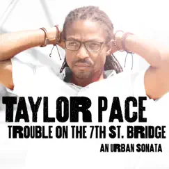 Trouble on the 7th St. Bridge--An Urban Sonata - EP by Taylor Pace album reviews, ratings, credits