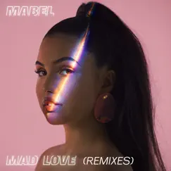 Mad Love (Remixes) - Single by Mabel album reviews, ratings, credits