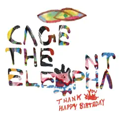 Thank You Happy Birthday by Cage the Elephant album reviews, ratings, credits