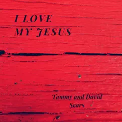 I Love My Jesus - Single by Tammy Sears album reviews, ratings, credits