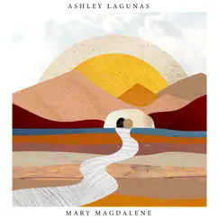 Mary Magdalene - Single by Ashley Lagunas album reviews, ratings, credits