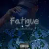 Fatigue - Single album lyrics, reviews, download