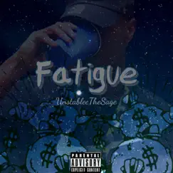 Fatigue - Single by UnstableeTheSage album reviews, ratings, credits