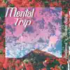 Mental Trip album lyrics, reviews, download
