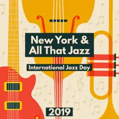 New York & All That Jazz: International Jazz Day 2019, Best Smooth Jazz by Soft Jazz Mood, Pianobar Moods & Jazz Sax Lounge Collection album reviews, ratings, credits
