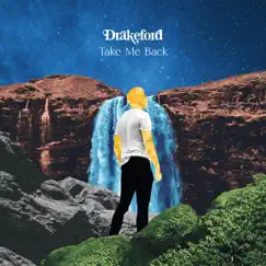 Take Me Back - Single by Drakeford album reviews, ratings, credits
