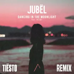 Dancing In The Moonlight (feat. NEIMY) [Tiësto Remix] - Single by Jubël album reviews, ratings, credits