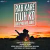 Rab Kare Tujh Ko Bhi Pyar Ho Jaaye - Single album lyrics, reviews, download