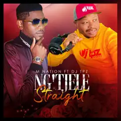 Ng'Tjele Straight (feat. DJ TPZ) [Radio Edit] - Single by M Nation album reviews, ratings, credits