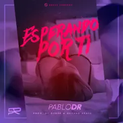 Esperando por Ti - Single by Pablo DR album reviews, ratings, credits