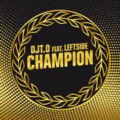 Champion (feat. Leftside) - Single by DjT.O album reviews, ratings, credits