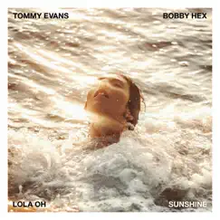 Sunshine (feat. Lola Oh & Bobby Hex) - Single by Tommy Evans album reviews, ratings, credits