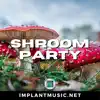Shroom Party - Single album lyrics, reviews, download