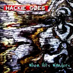 When Hits Wanders by Hackie Goes album reviews, ratings, credits