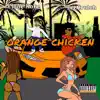 Orange Chicken (feat. TeeCrutch) - Single album lyrics, reviews, download