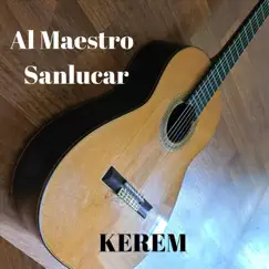 Al Maestro Sanlucar - Single by Kerem album reviews, ratings, credits