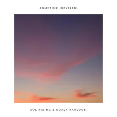 Sometime (Revised) - Single by Sol Rising & Koala Karlous album reviews, ratings, credits