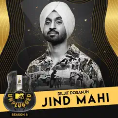 Jind Mahi (MTV Unplugged) - Single by Diljit Dosanjh album reviews, ratings, credits