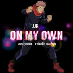On My Own - Single by Animegamerdad album reviews, ratings, credits