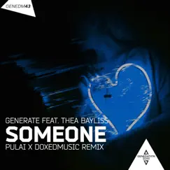 Someone (feat. Thea Bayliss) [PULAI & Doxed Remix] - Single by Generate album reviews, ratings, credits