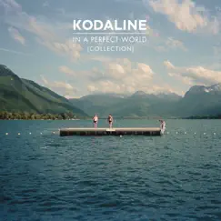 In A Perfect World (Collection) by Kodaline album reviews, ratings, credits
