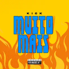 Muito Mais (feat. hiknobeat) - Single by Kick album reviews, ratings, credits