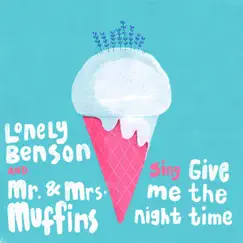 Give Me the Nighttime - Single by Lonely Benson & Mr. & Mrs. Muffins album reviews, ratings, credits