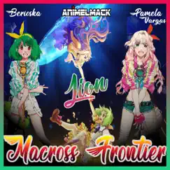 Lion (Macross Frontier) [feat. Animelmack & Pamela Vargas] - Single by Berioska album reviews, ratings, credits