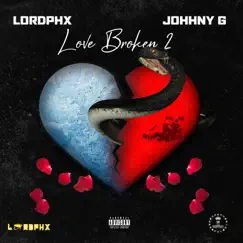 Love Broken 2 by LordPHX & Johhny G album reviews, ratings, credits