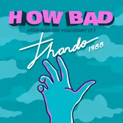 How Bad, How Bad Do You Want It - Single by Thando1988 album reviews, ratings, credits