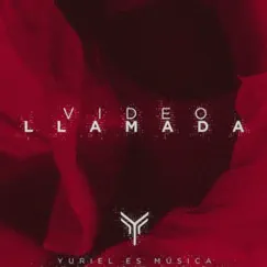 Video Llamada - Single by Yuriel Es Musica album reviews, ratings, credits
